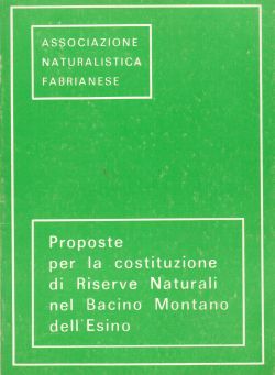Proposte per la costituzione di Riserve Naturali nel Bacino Montano dell'Esino, Associazione Naturalistica Fabrianese